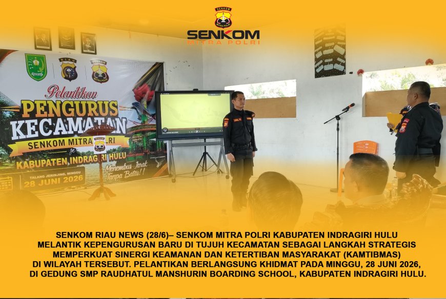 Ketua Senkom Inhu Lantik7 Pengurus Kecamatan Senkom Mitra Polri untuk Kamtibmas